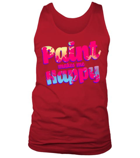 Paint Makes Me Happy Tank Top Unisex