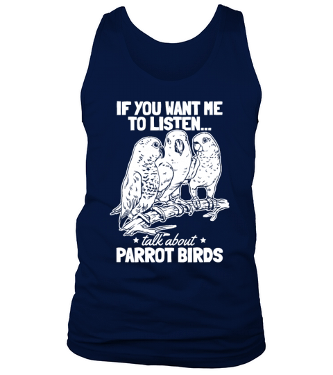 Parrot I If You Want Me To Listen Talk About Tank Top Unisex