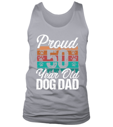 Proud 50 Year Old Dog Dad Dog Lover 50th Birthday Tank Top Unisex