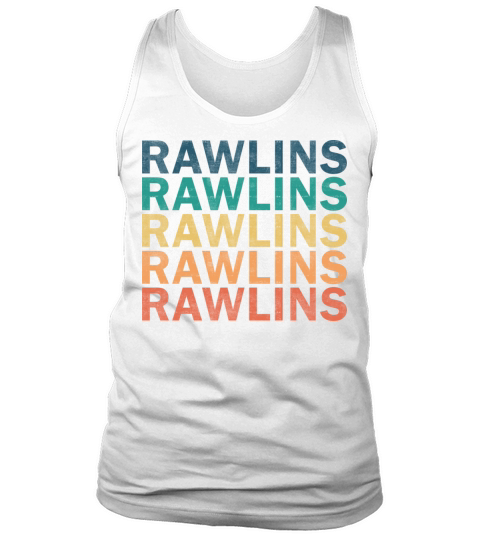 Rawlins Name T Shirt - Rawlins Vintage Retro Name Tank Top Unisex