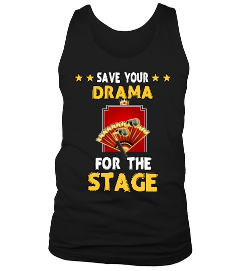 Save Your Drama For The Stage Funny Humor Quotes Tank Top Unisex