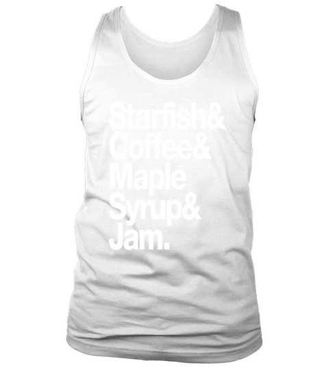 STARFISH COFFEE MAPLE SYRUP AND JAM - Mens Premium T-Shirt Tank Top Unisex