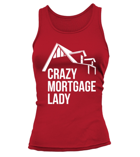 Crazy Mortgage Lady Quote for a Mortgage Loan Tank top Woman