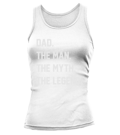DAD The Man The Myth The Legend Tank top Woman