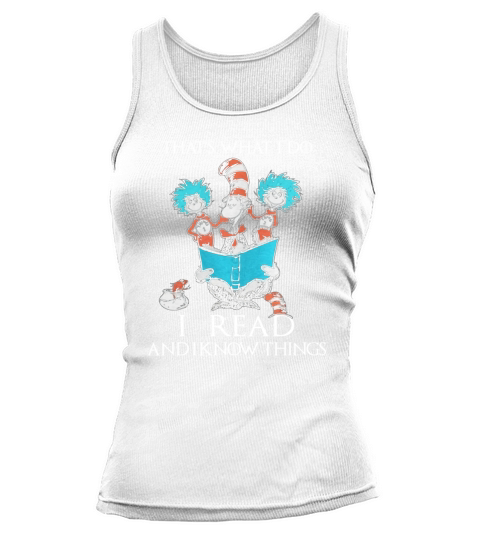 Dr Seuss That’s What I Do I Read And I Know Things Tank top Woman