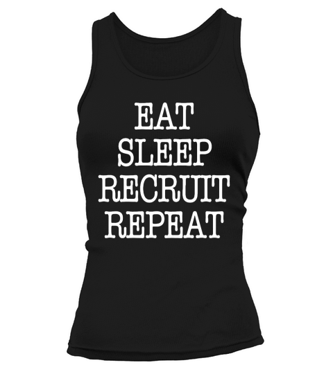 Eat Sleep Recruit Repeat Sorority Frat Tee shirt T-Shirt Tank top Woman