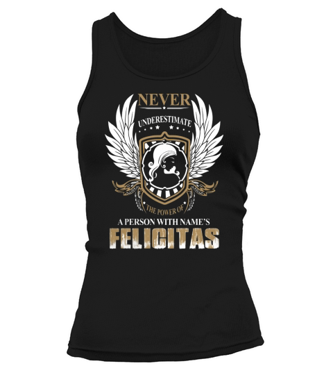 FELICITAS NAME,FELICITAS BIRTHDAY,FELICITAS HOODIE,FELICITAS TSHIRT FOR YOU Tank top Woman
