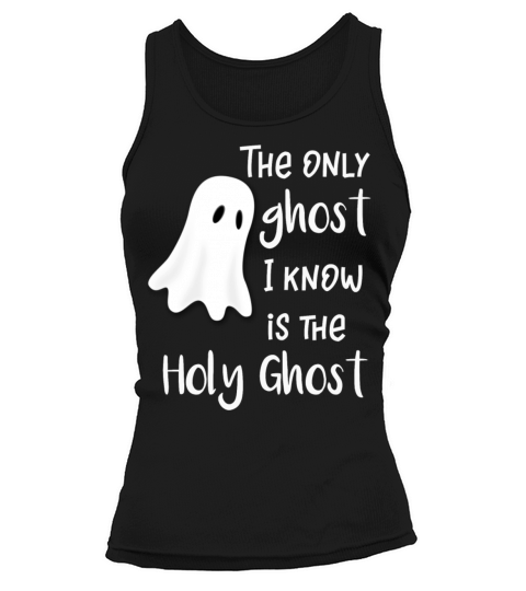 Halloween Religous The Holy Ghost is the Only Tank top Woman