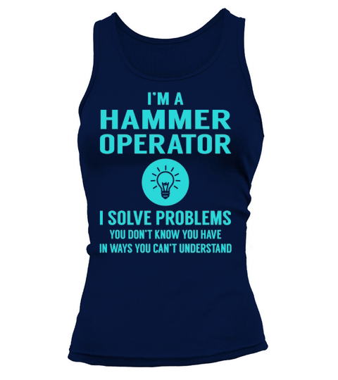 Hammer Operator I Solve Problem Job Title Shirts Tank top Woman