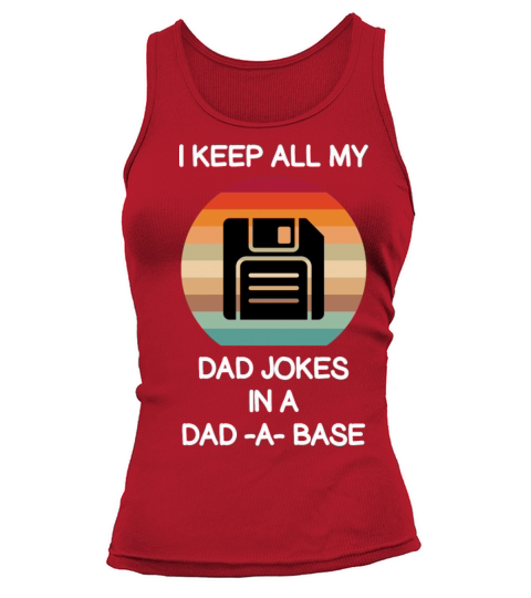 I KEEP ALL MY DAD JOKES IN A DAD-A-BASE Tank top Woman
