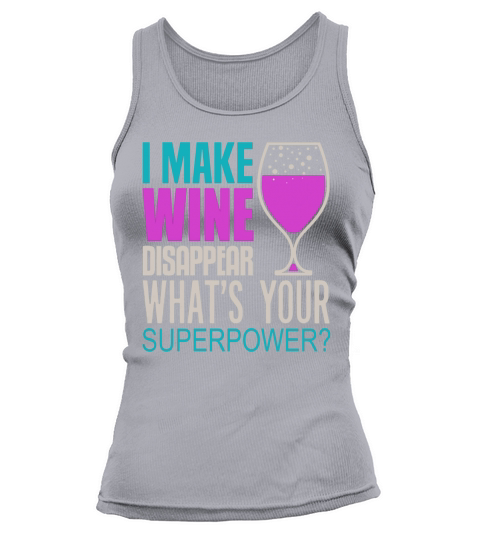 I Make Wine Disappear Whats Your Superpower Funny Drinking Tank top Woman