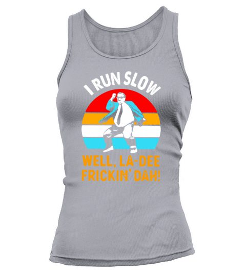 I run slow well la dee frickin dah vintage shirtsn Tank top Woman