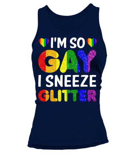 Im So Gay I Sneeze Glitter Funny LGBTQ Rainbow Tank top Woman
