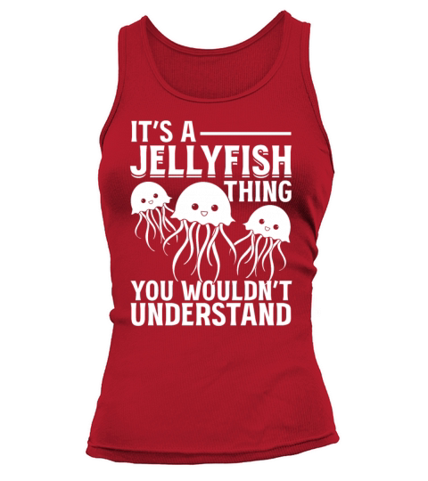Its A Jellyfish Thing You Wouldnt Understand I Tank top Woman