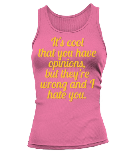 Its Cool That You Have Opinions Tank top Woman