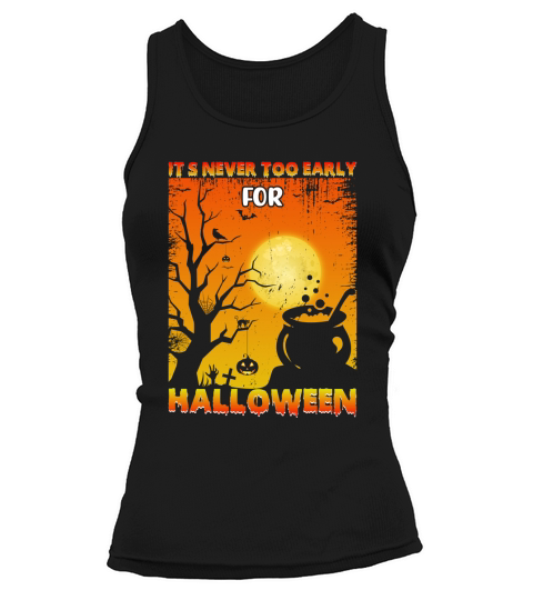 Its never too early for Halloween Tank top Woman