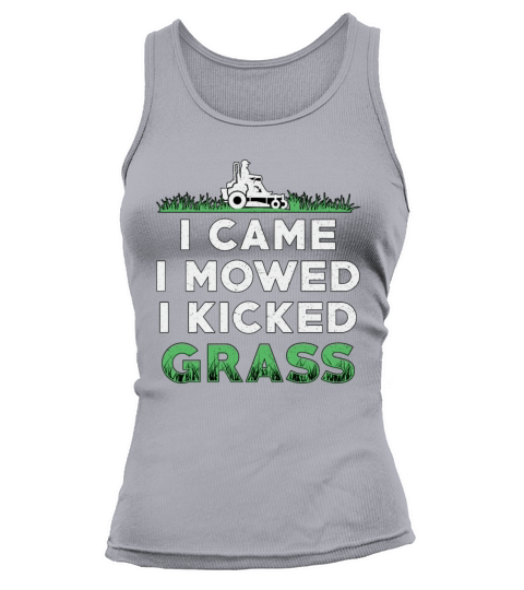 Lawn Mower I Came I Mowed I Kicked Grass Mowing Tank top Woman