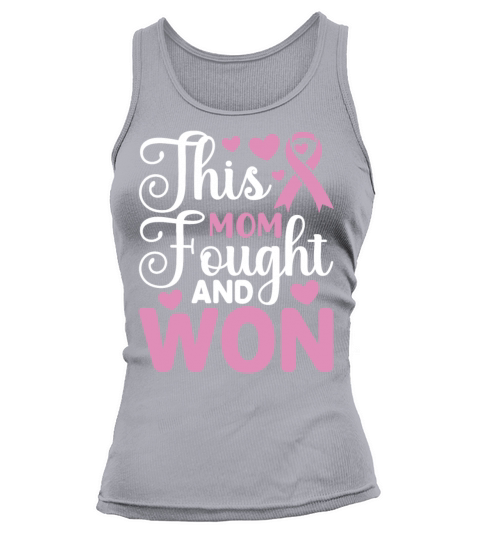 Mom Fought And Won Breast Cancer Awareness T Shirt Tank top Woman