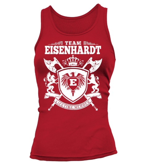 Team Eisenhardt T-Lifetime Member: Tshirts For Team Eisenhardt, Eisenhardt Family, Eisenhardt Company Tank top Woman