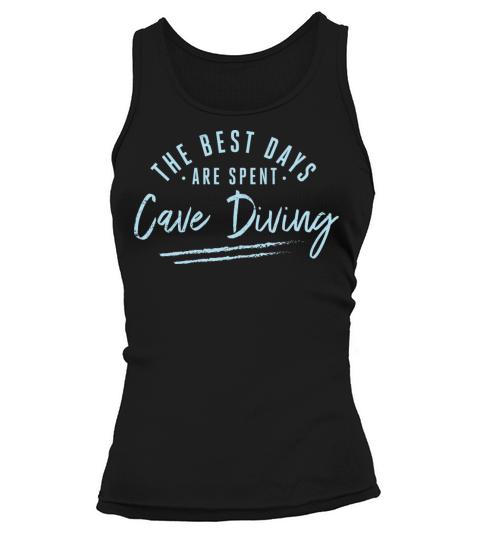 The Best Days Are Spent Cave Diving Sayings Cave Tank top Woman