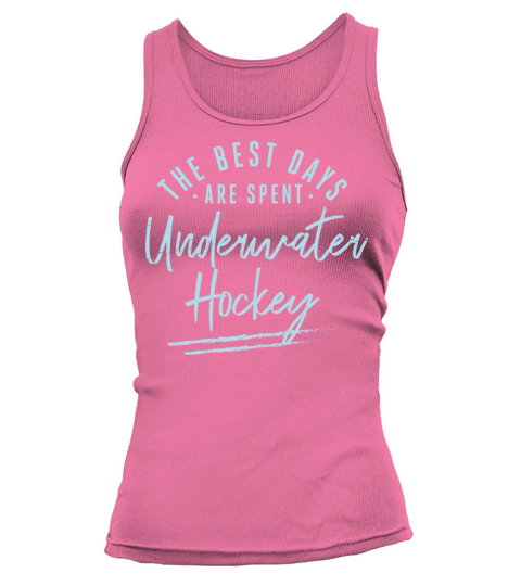 The Best Days Are Spent Underwater Hockey Sayings Tank top Woman