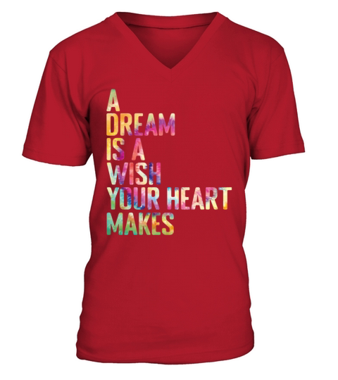 A Dream is a wish your heart makes V-Neck T-shirt