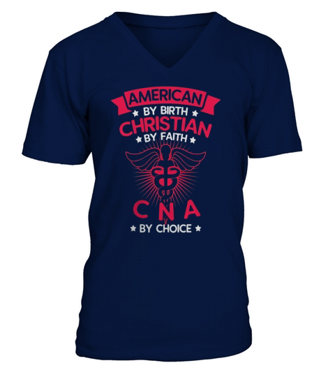 American By Birth Christian By Faith CNA T-shirt V-Neck T-shirt