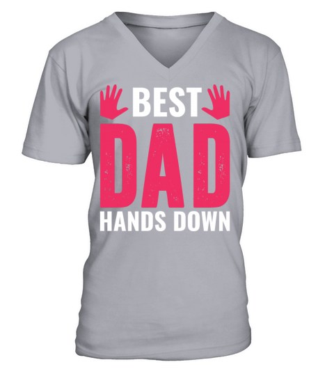 Best Dad Hands Down T Shirt V-Neck T-shirt