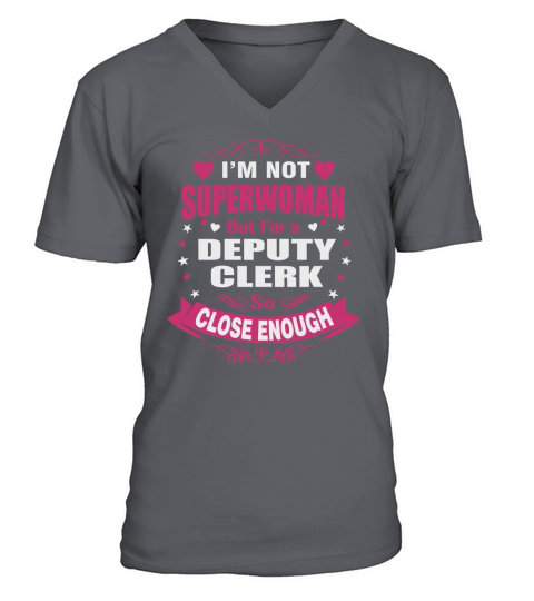 DEPUTY CLERK - CLOSE ENOUGH TO BE A SUPERWOMAN V-Neck T-shirt