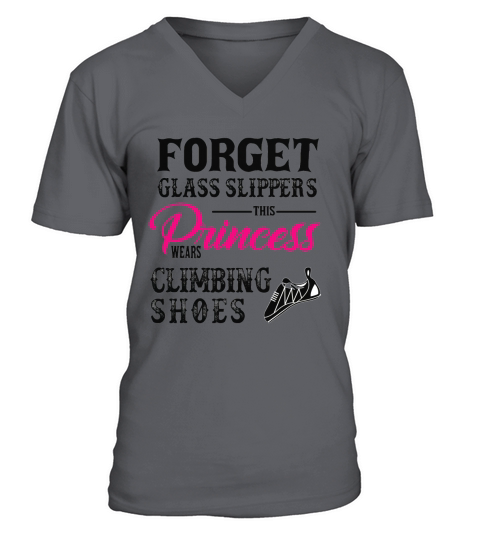 Forget Glass Slippers Princess Wears Climbing Shoes t-shirt V-Neck T-shirt
