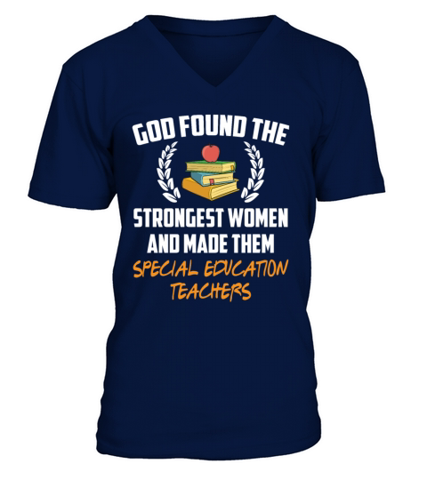 God Found The Strongest Women Education Teachers V-Neck T-shirt