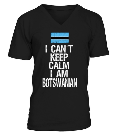 I can not keep calm I am Botswanian V-Neck T-shirt