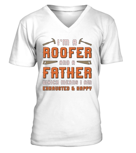 Im A Roofer And A Father Roof Roofers Dad House V-Neck T-shirt