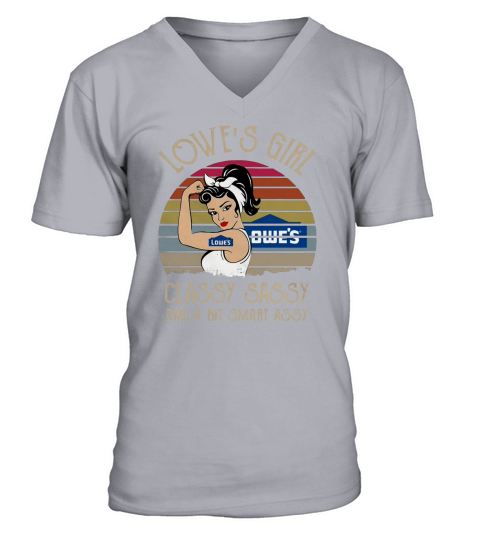 Lowe’s Girl Classy Sassy And A Bit Smart Assy Vintage shirt V-Neck T-shirt