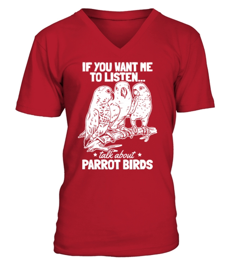 Parrot I If You Want Me To Listen Talk About V-Neck T-shirt