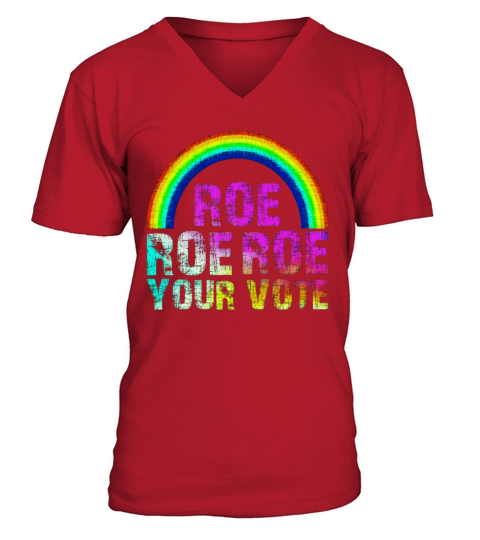 Roe Roe Roe Your Vote Womens Rights Vintage Retro V-Neck T-shirt