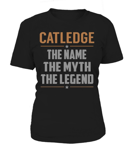 CATLEDGE The Name The Myth The Legend Name Shirts Women's T-Shirt