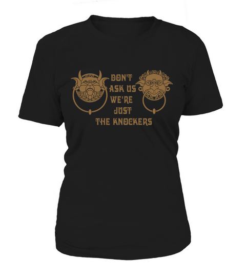 Dont ask us  were just the knockers Tshirt Women's T-Shirt
