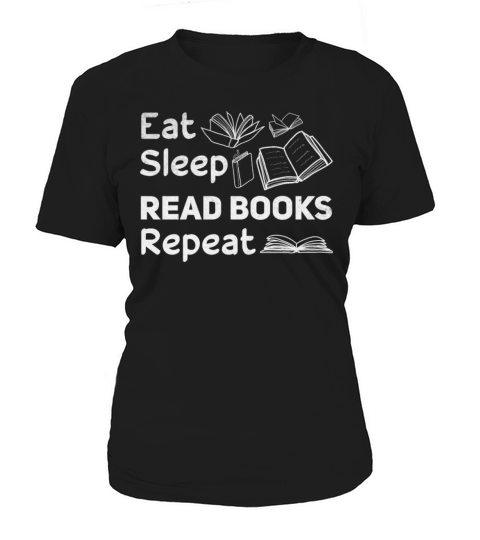 Eat Sleep Read Books Repeat Bookworm Book Lover Women's T-Shirt