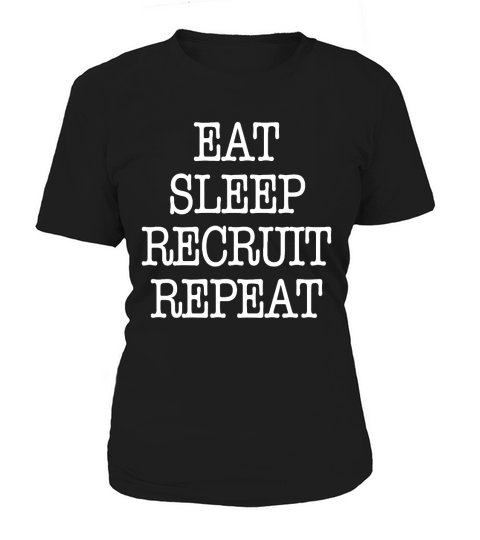 Eat Sleep Recruit Repeat Sorority Frat Tee shirt T-Shirt Women's T-Shirt