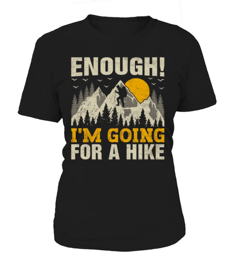 Enough Im Going for a Hike Trekking Mountains Women's T-Shirt