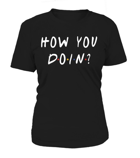 How You Doin Friends Novelty Quote Funny Women's T-Shirt