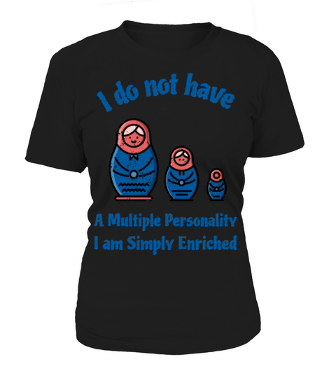 I do not have a multiple personality Women's T-Shirt