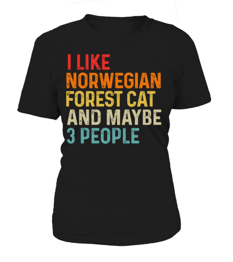 I Like Norwegian Forest Cat And Maybe 3 People Women's T-Shirt