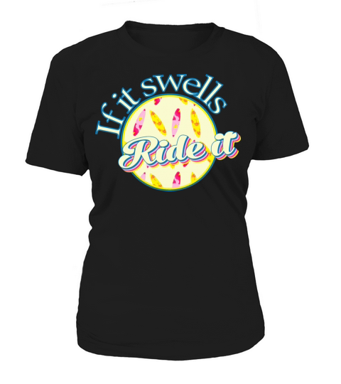 if it swells ride it surfer Women's T-Shirt