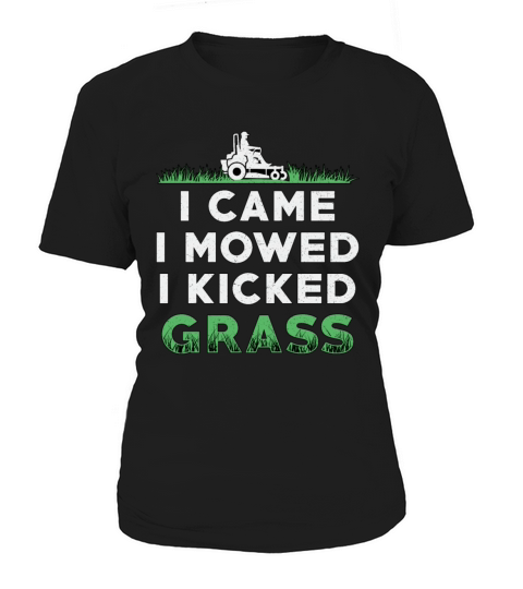 Lawn Mower I Came I Mowed I Kicked Grass Mowing Women's T-Shirt