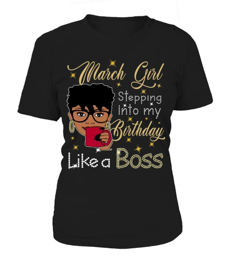 March Girl stepping into my birthday like a boss Women's T-Shirt