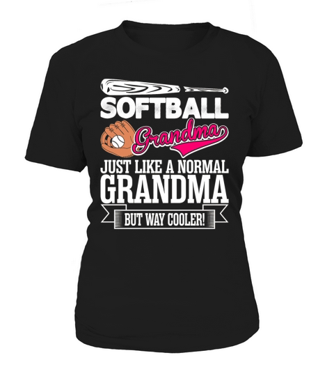 Softball Grandma Just Like A Normal Grandma But Way Cooler Women's T-Shirt