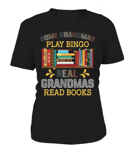Some Grandmas Play Bingo Real Grandmas Read Books Women's T-Shirt