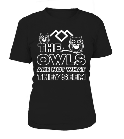 The Owls Are Not What They Seem Women's T-Shirt
